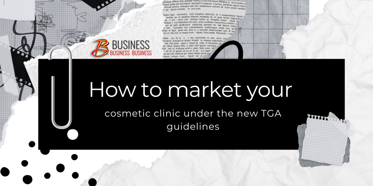 How to market your cosmetic clinic under the new TGA guidelines