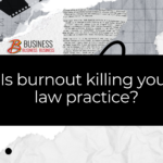 Is burnout killing your law practice?