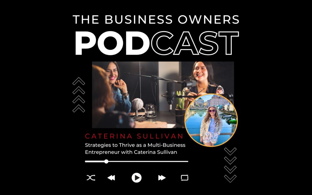 Strategies to Thrive as a Multi-Business Entrepreneur with Caterina Sullivan