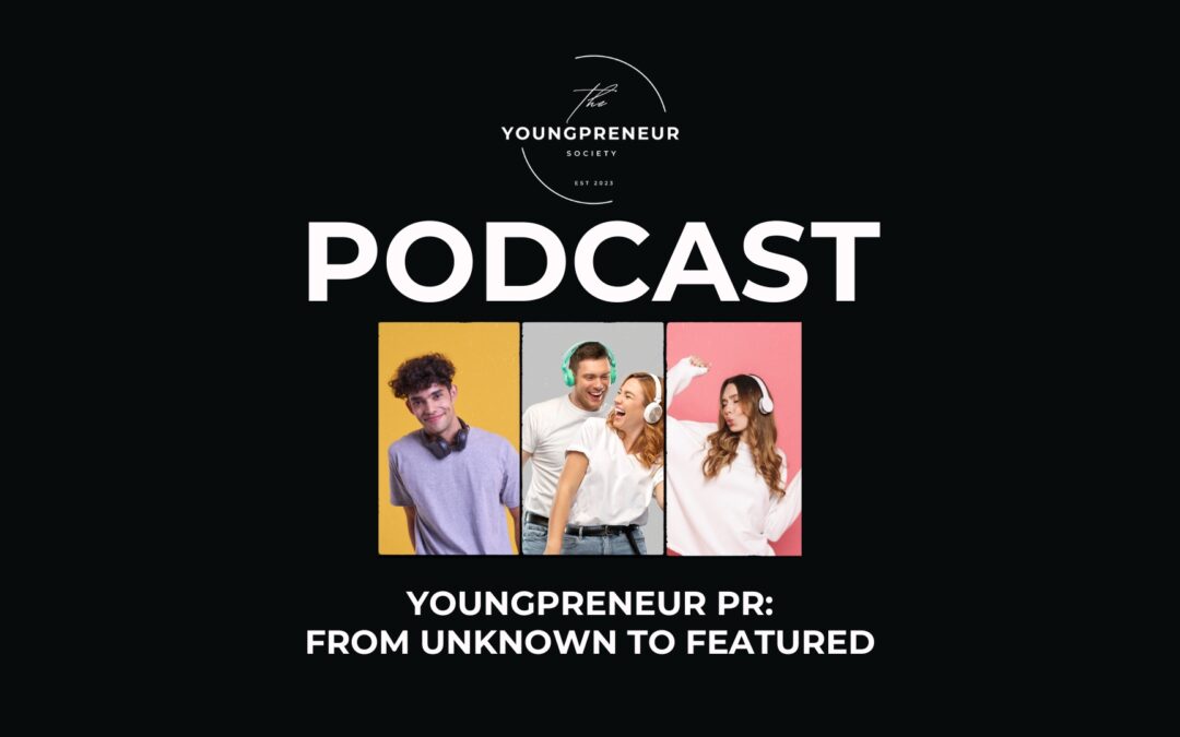 Youngpreneur PR: From Unknown to Featured