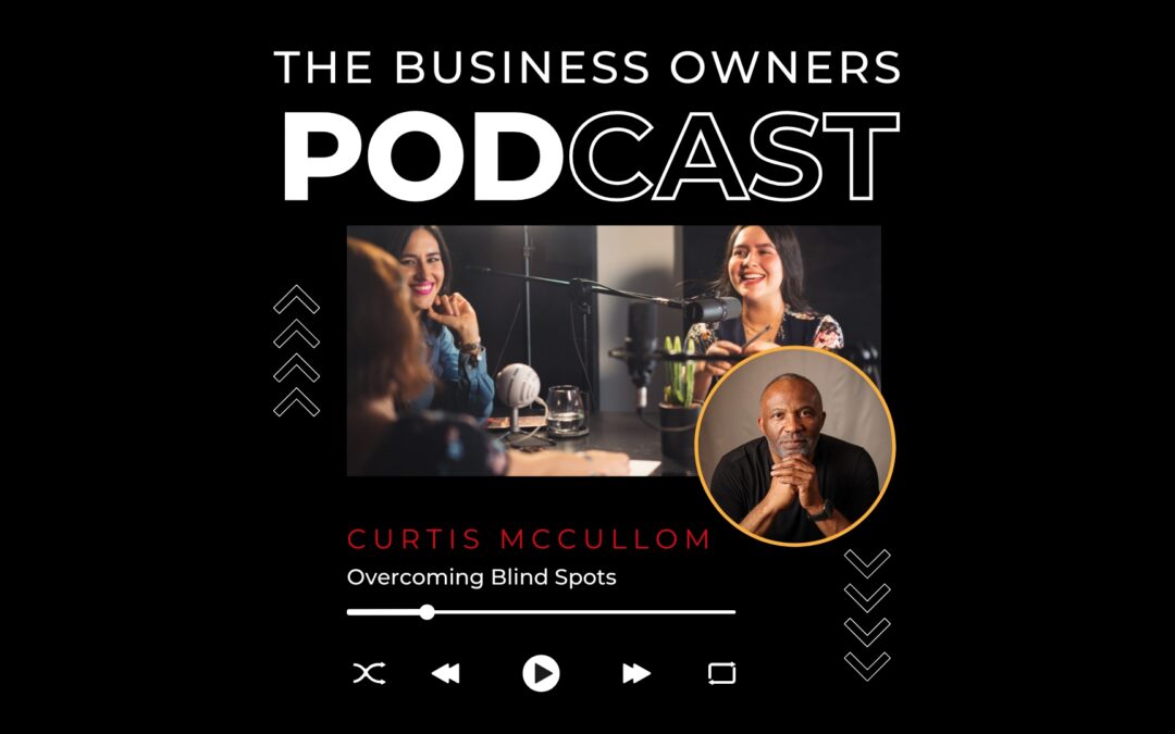 Overcoming Blind Spots with Curtis McCullom