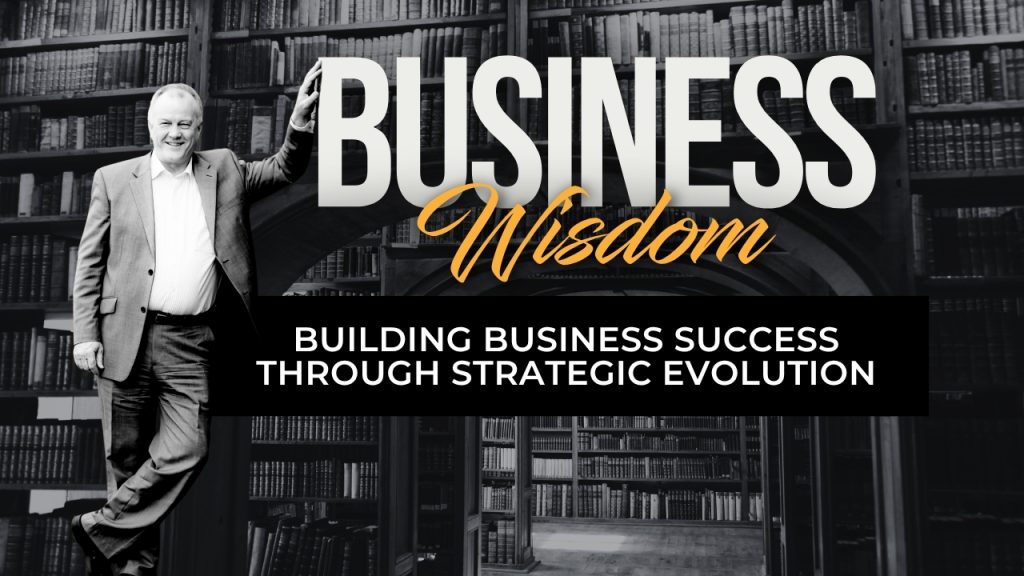 Building Business Success Through Strategic Evolution