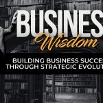 Building Business Success Through Strategic Evolution